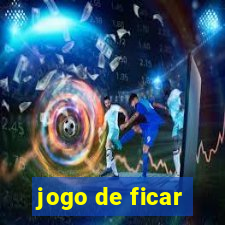 jogo de ficar